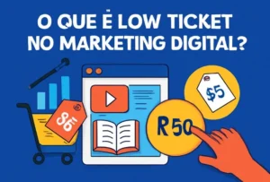 O que é low ticket no marketing digital