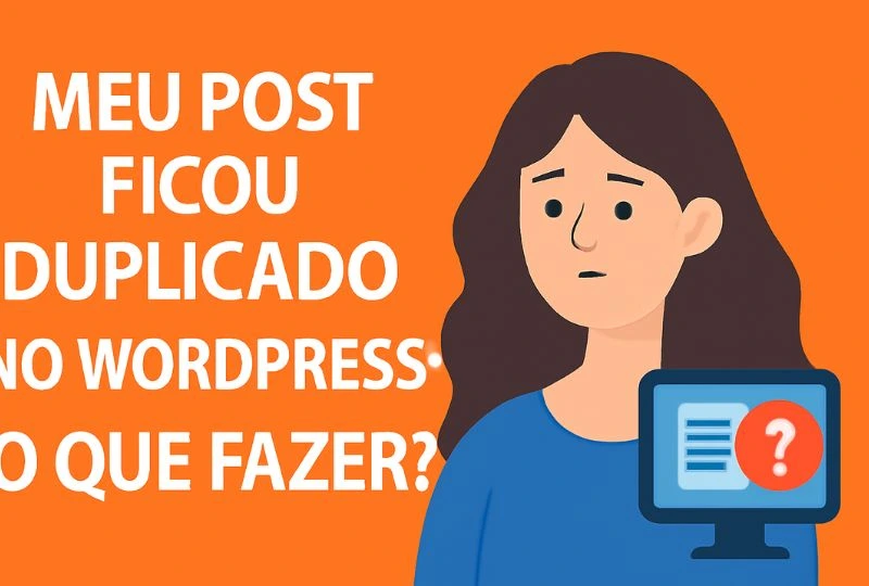 Post Ficou Duplicado no WordPress