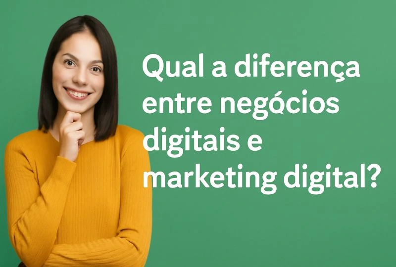 Qual a diferença entre negócios digitais e marketing digital