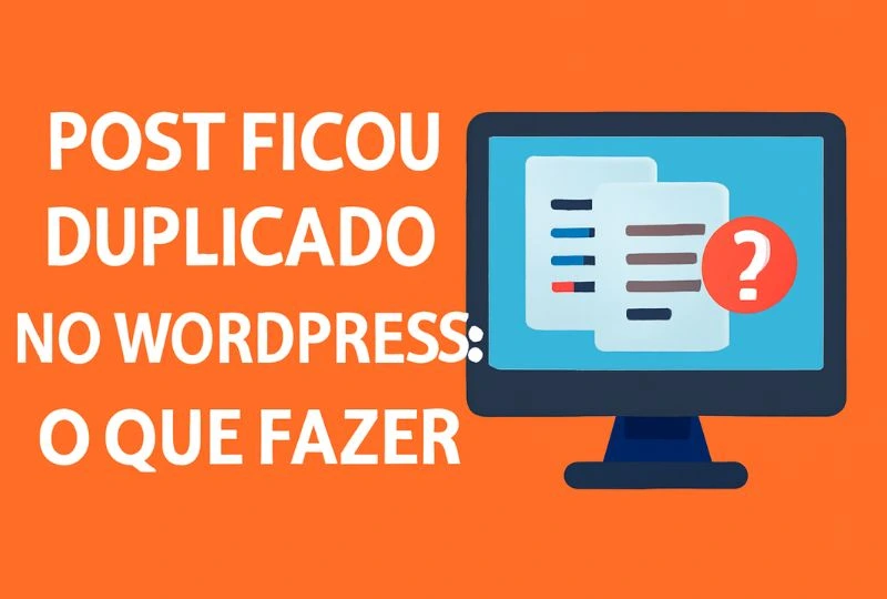 Post Ficou Duplicado no WordPress
