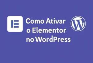 Como Ativar o Elementor no WordPress.