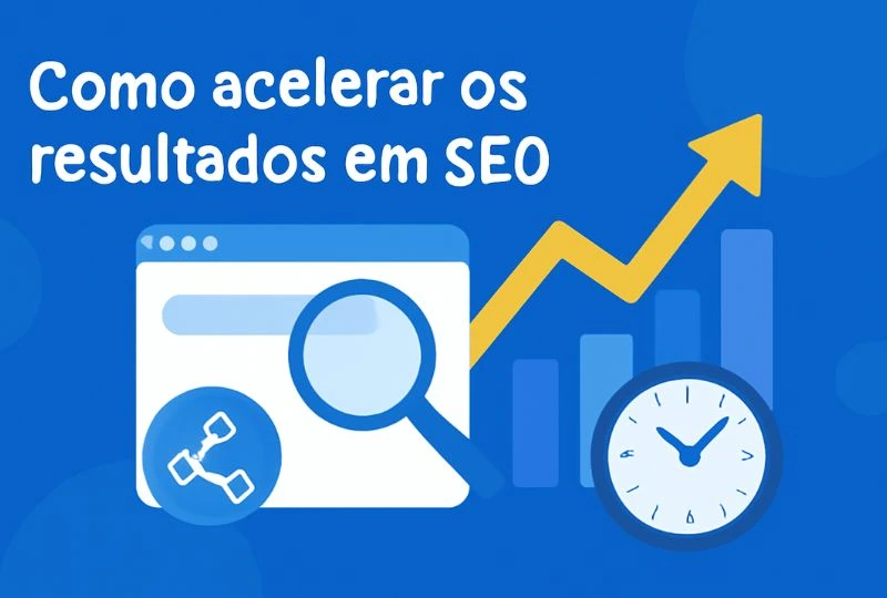 como acelerar os resultados em seo