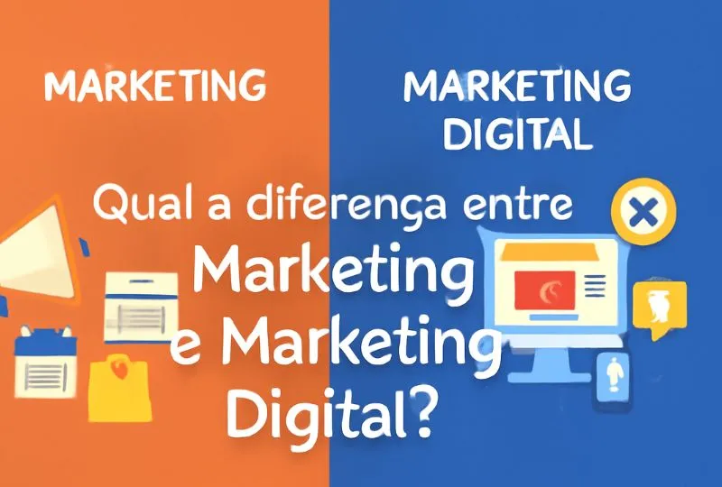 Qual a Diferença entre Marketing e Marketing Digital