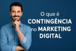 O que é Contingência no Marketing Digital.