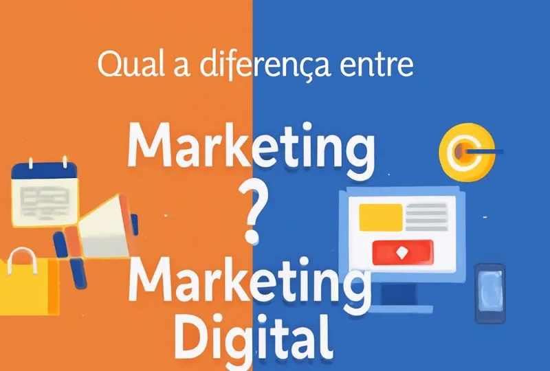 Qual a Diferença entre Marketing e Marketing Digital