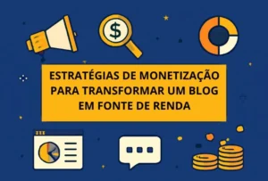 Quais Estratégias de Monetização o 1000 Ways Recomenda para Transformar um Blog em Fonte de Renda Principal?