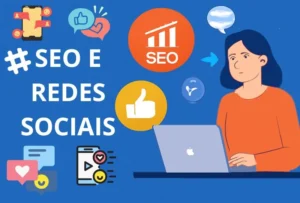 Como Utilizar as Estratégias de SEO e Redes Sociais Juntas, Segundo o 1000 Ways?