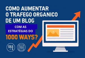 Como Aumentar o Tráfego Orgânico de um Blog com as Estratégias do 1000 Ways?