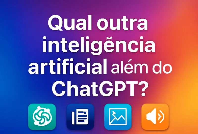 Qual outra inteligência artificial além do ChatGPT