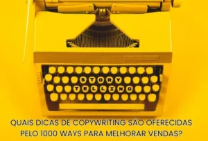 Quais Dicas de Copywriting São Oferecidas Pelo 1000 Ways Para Melhorar Vendas?