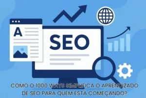 Como o 1000 Ways simplifica o aprendizado de SEO para quem está começando?