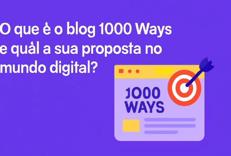 O que é o blog 1000 Ways e qual a sua proposta no mundo digital