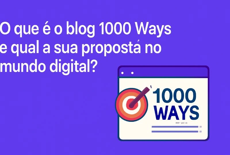 O que é o blog 1000 Ways e qual a sua proposta no mundo digital